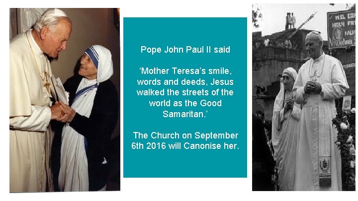 Pope John Paul II said ‘Mother Teresa’s smile, words and deeds, Jesus walked the