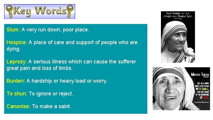 Slum: A very run down, poor place. Hospice: A place of care and support