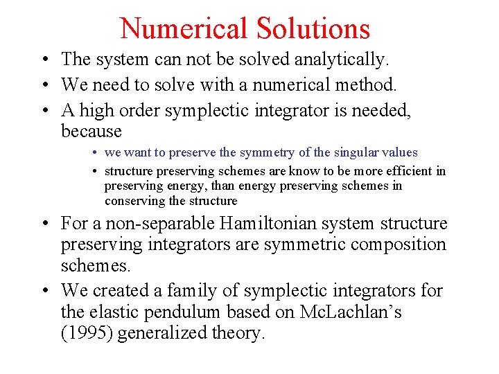 Numerical Solutions • The system can not be solved analytically. • We need to