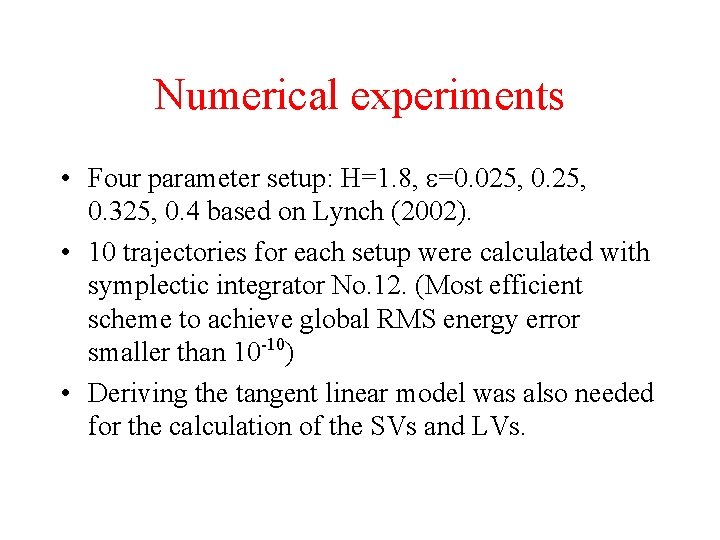 Numerical experiments • Four parameter setup: H=1. 8, =0. 025, 0. 325, 0. 4