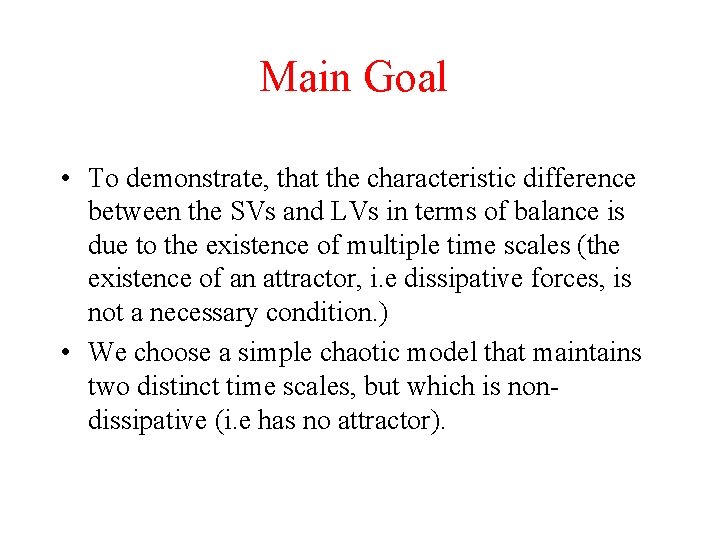 Main Goal • To demonstrate, that the characteristic difference between the SVs and LVs