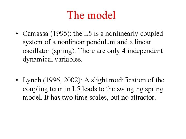 The model • Camassa (1995): the L 5 is a nonlinearly coupled system of