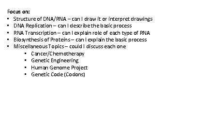 Focus on: • Structure of DNA/RNA – can I draw it or interpret drawings