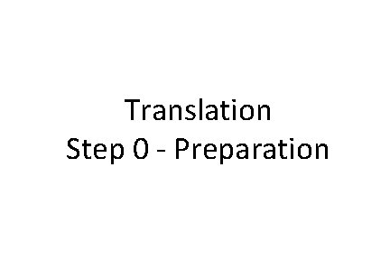 Translation Step 0 - Preparation 