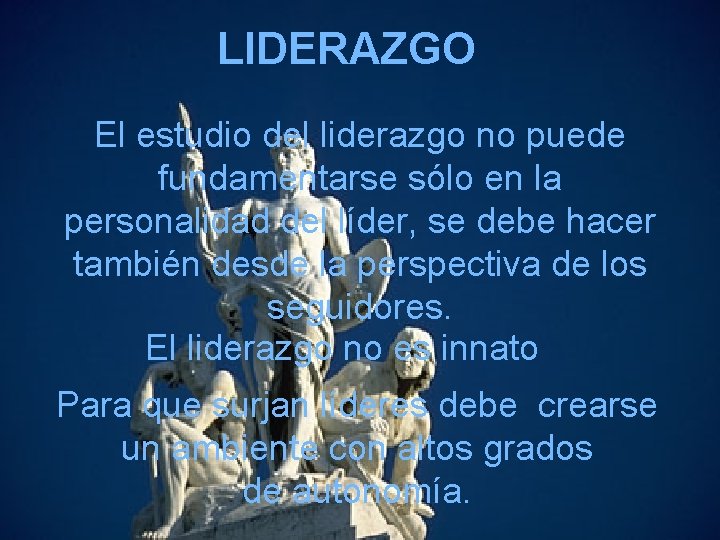 LIDERAZGO El estudio del liderazgo no puede fundamentarse sólo en la personalidad del líder,