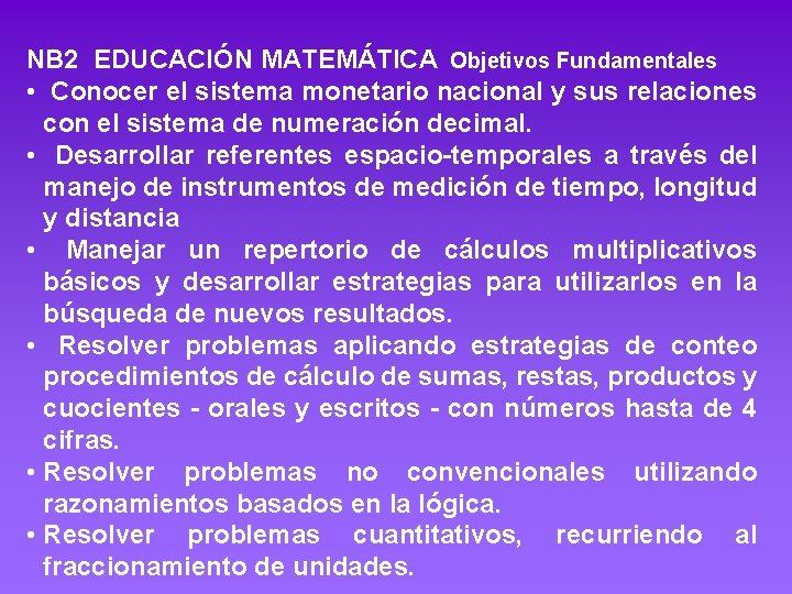 NB 2 EDUCACIÓN MATEMÁTICA Objetivos Fundamentales • Conocer el sistema monetario nacional y sus