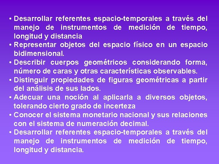  • Desarrollar referentes espacio-temporales a través del manejo de instrumentos de medición de