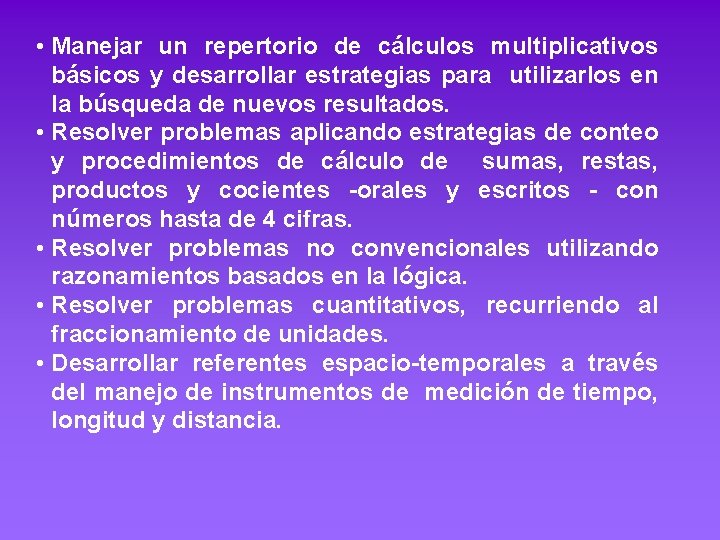  • Manejar un repertorio de cálculos multiplicativos básicos y desarrollar estrategias para utilizarlos