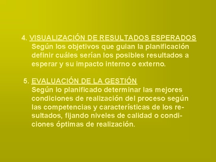 4. VISUALIZACIÓN DE RESULTADOS ESPERADOS Según los objetivos que guian la planificación definir cuáles