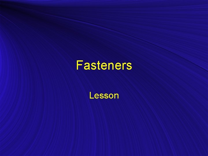 Fasteners Lesson 