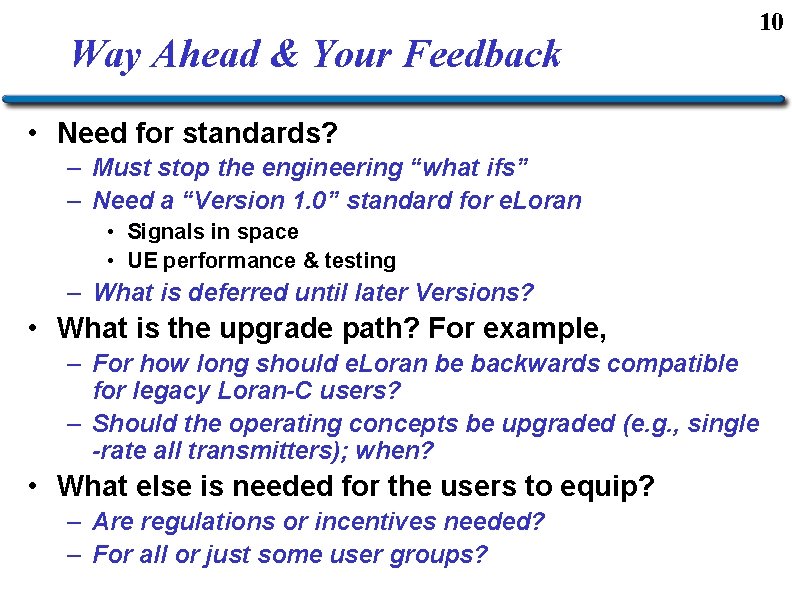 Way Ahead & Your Feedback 10 • Need for standards? – Must stop the