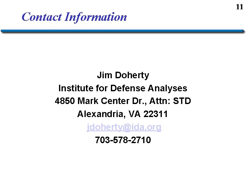 Contact Information Jim Doherty Institute for Defense Analyses 4850 Mark Center Dr. , Attn: