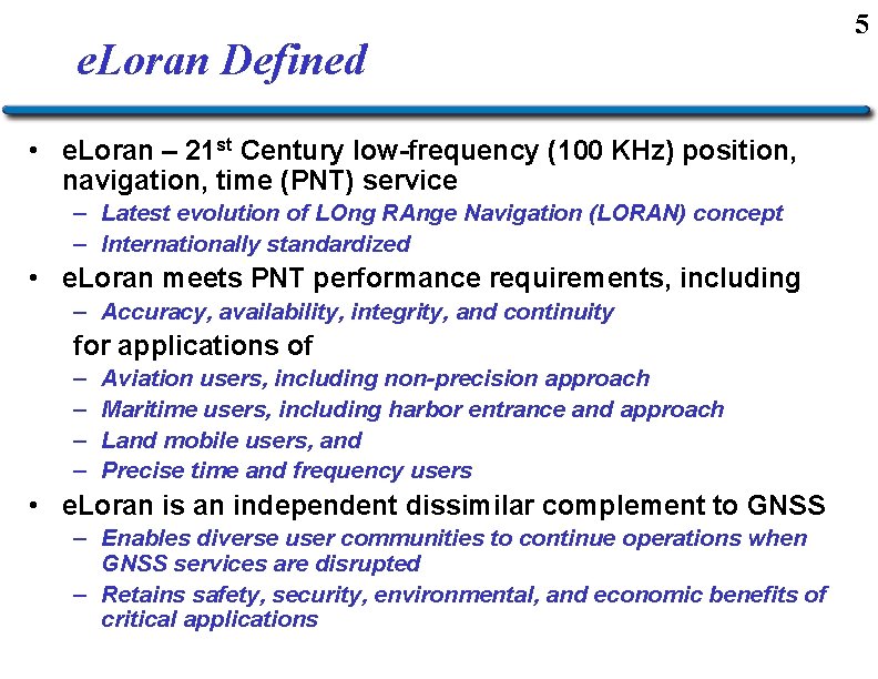 e. Loran Defined • e. Loran – 21 st Century low-frequency (100 KHz) position,