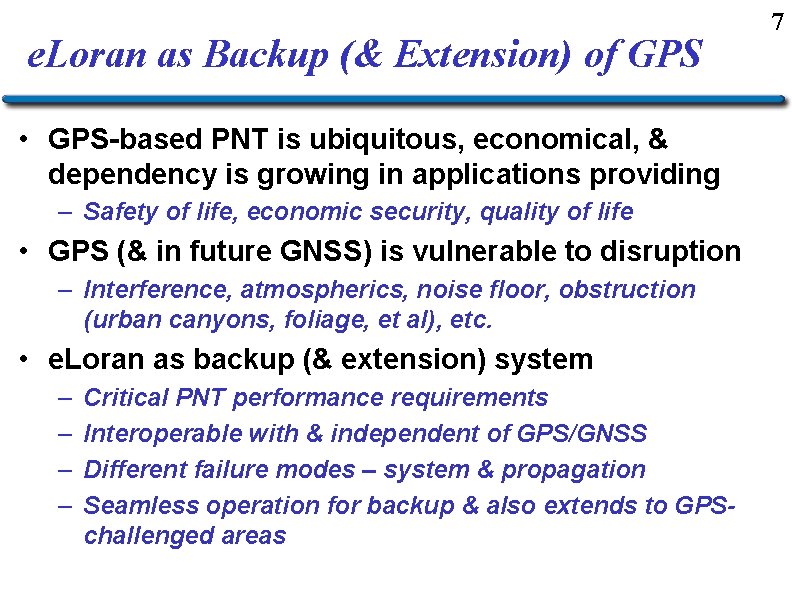 e. Loran as Backup (& Extension) of GPS • GPS-based PNT is ubiquitous, economical,