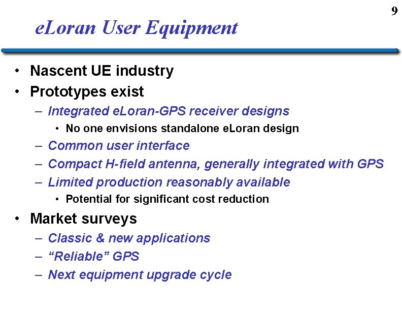 e. Loran User Equipment • Nascent UE industry • Prototypes exist – Integrated e.