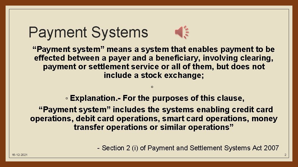 Payment Systems “Payment system” means a system that enables payment to be effected between