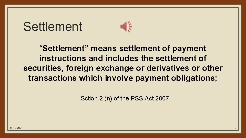 Settlement “Settlement” means settlement of payment instructions and includes the settlement of securities, foreign