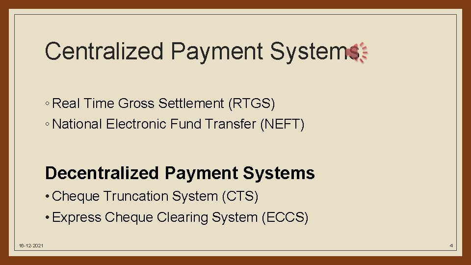 Centralized Payment Systems ◦ Real Time Gross Settlement (RTGS) ◦ National Electronic Fund Transfer