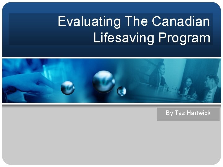 Evaluating The Canadian Lifesaving Program By Taz Hartwick 