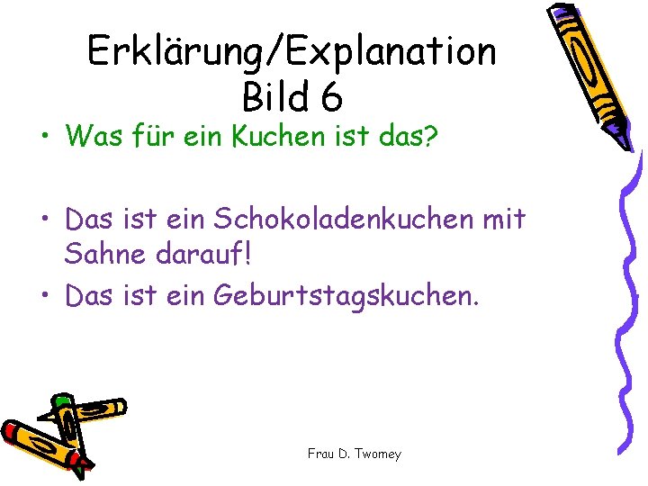 Erklärung/Explanation Bild 6 • Was für ein Kuchen ist das? • Das ist ein