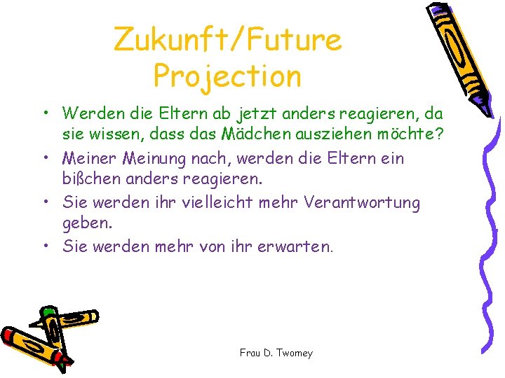 Zukunft/Future Projection • Werden die Eltern ab jetzt anders reagieren, da sie wissen, dass