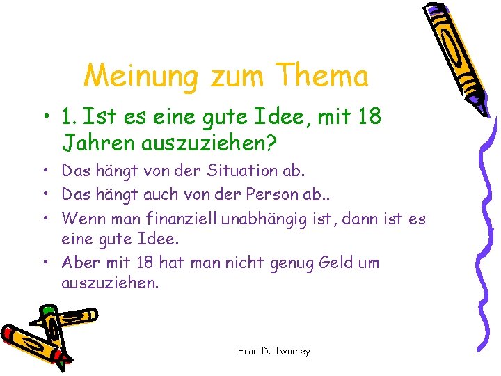 Meinung zum Thema • 1. Ist es eine gute Idee, mit 18 Jahren auszuziehen?