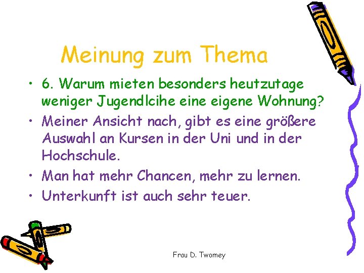 Meinung zum Thema • 6. Warum mieten besonders heutzutage weniger Jugendlcihe eine eigene Wohnung?