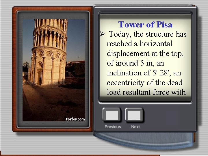 Tower of Pisa Ø Today, the structure has reached a horizontal displacement at the