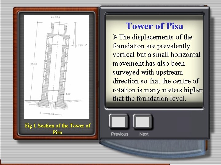 Tower of Pisa ØThe displacements of the foundation are prevalently vertical but a small