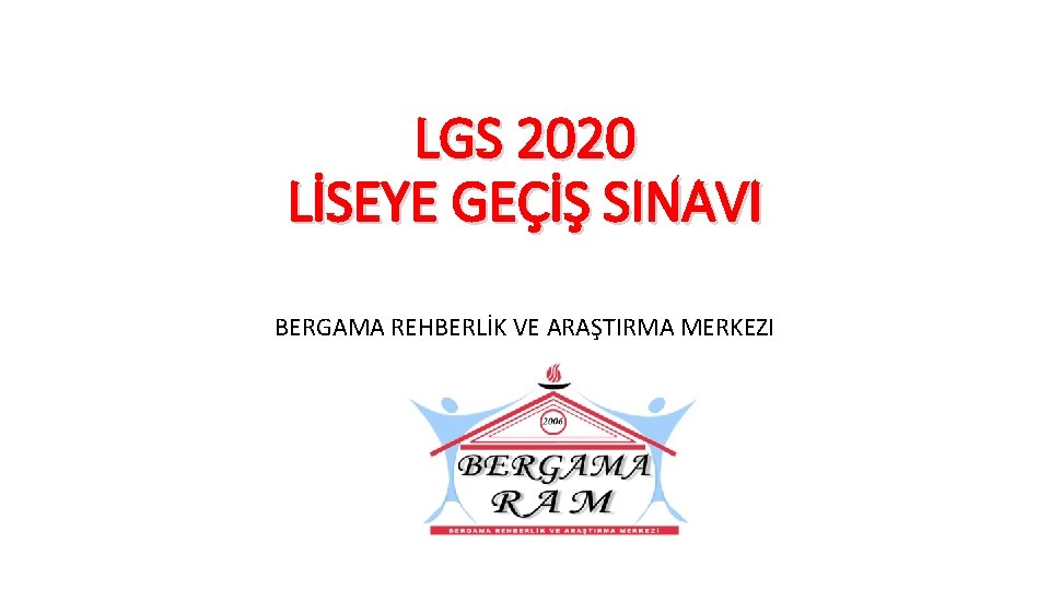 LGS 2020 LİSEYE GEÇİŞ SINAVI BERGAMA REHBERLİK VE ARAŞTIRMA MERKEZI 