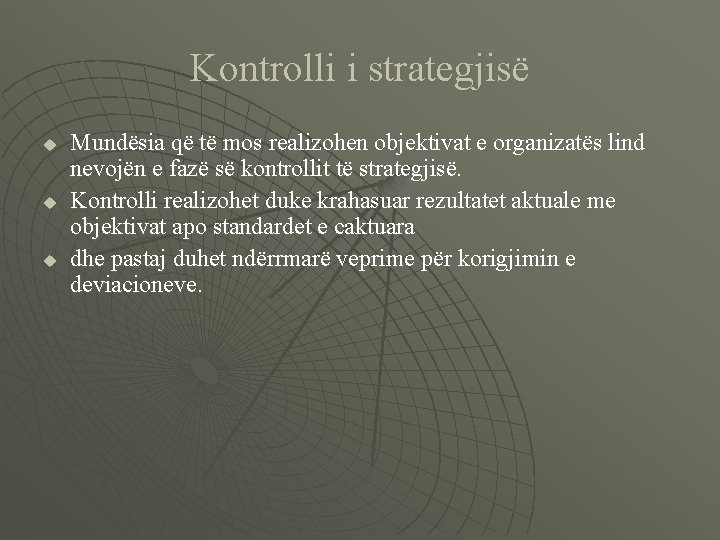 Kontrolli i strategjisë u u u Mundësia që të mos realizohen objektivat e organizatës
