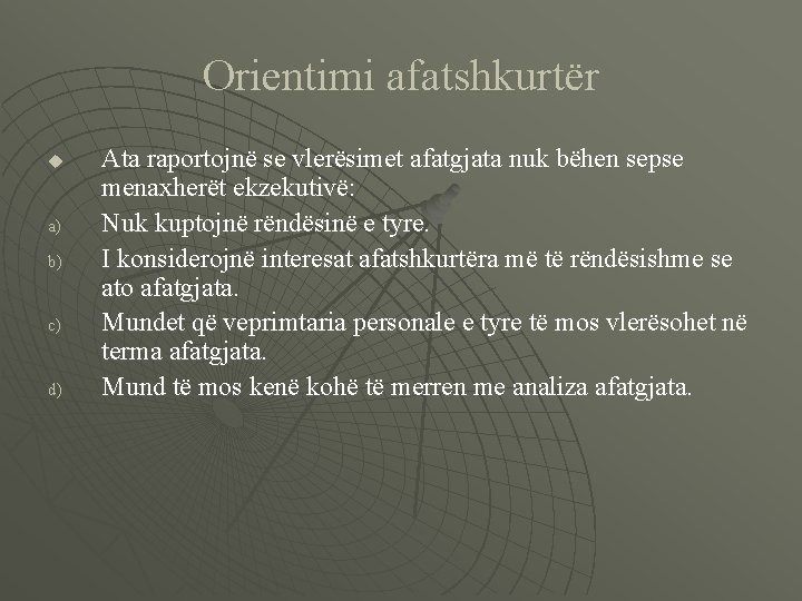 Orientimi afatshkurtër u a) b) c) d) Ata raportojnë se vlerësimet afatgjata nuk bëhen