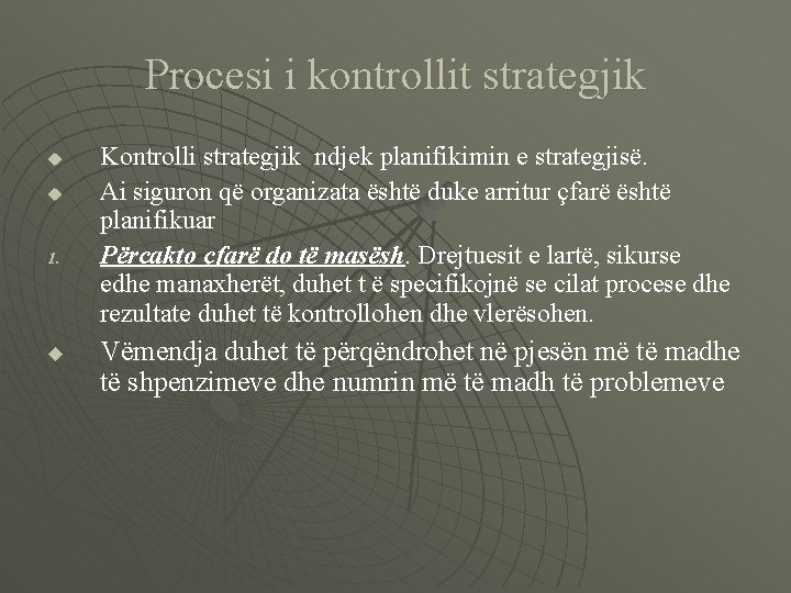 Procesi i kontrollit strategjik u u 1. u Kontrolli strategjik ndjek planifikimin e strategjisë.
