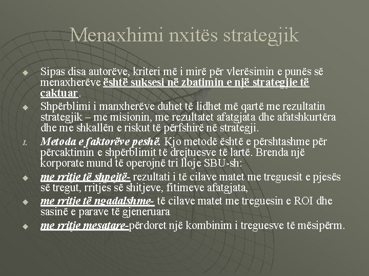 Menaxhimi nxitës strategjik u u 1. u u u Sipas disa autorëve, kriteri më