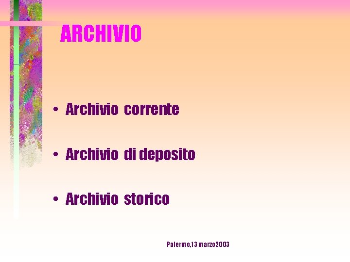 ARCHIVIO • Archivio corrente • Archivio di deposito • Archivio storico Palermo, 13 marzo