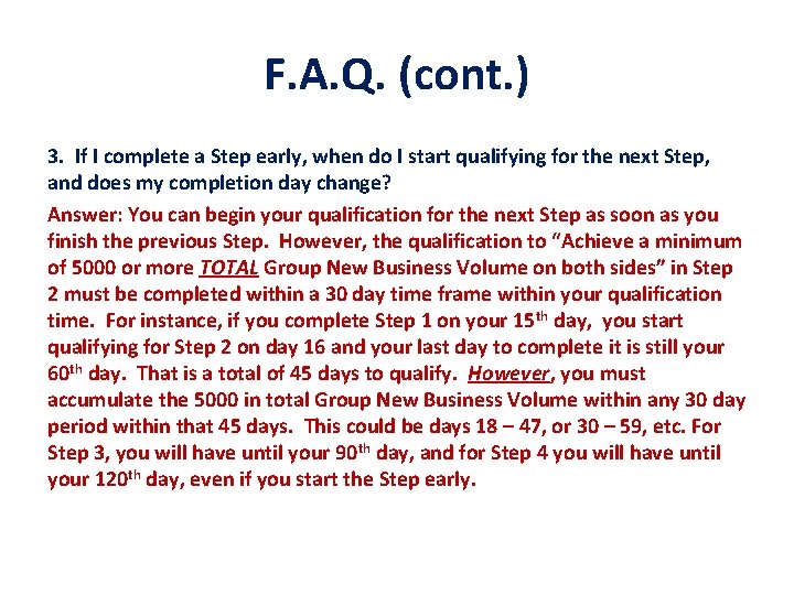 F. A. Q. (cont. ) 3. If I complete a Step early, when do F. A. Q. (cont. ) 3. If I complete a Step early, when do