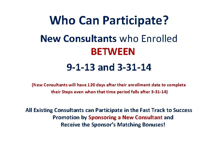 Who Can Participate? New Consultants who Enrolled BETWEEN 9 -1 -13 and 3 -31