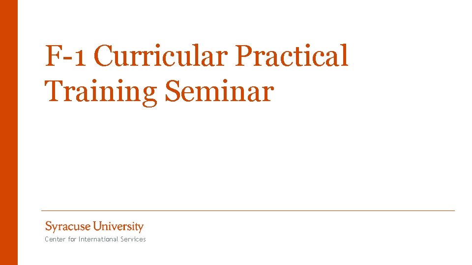 F-1 Curricular Practical Training Seminar Center for International Services 