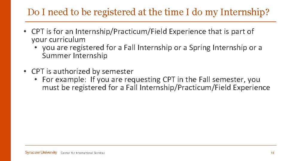 Do I need to be registered at the time I do my Internship? •