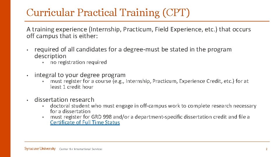 Curricular Practical Training (CPT) A training experience (Internship, Practicum, Field Experience, etc. ) that