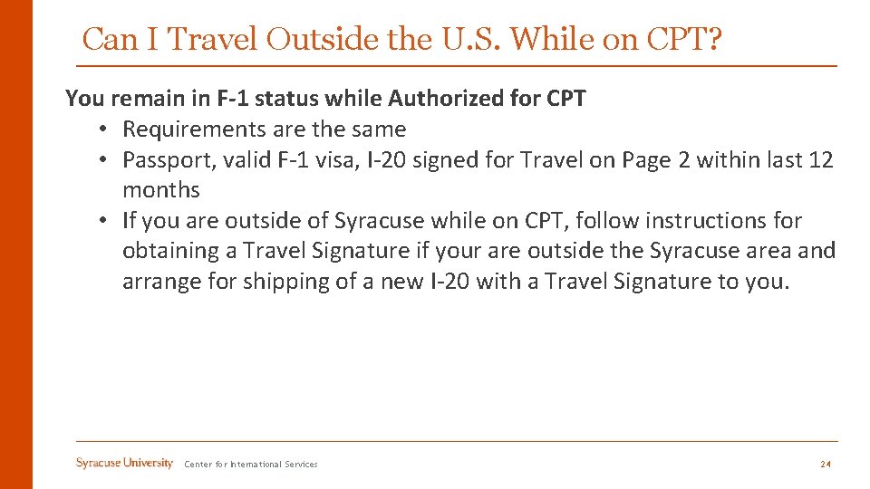 Can I Travel Outside the U. S. While on CPT? You remain in F-1