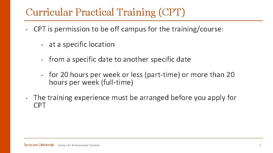 Curricular Practical Training (CPT) • CPT is permission to be off campus for the