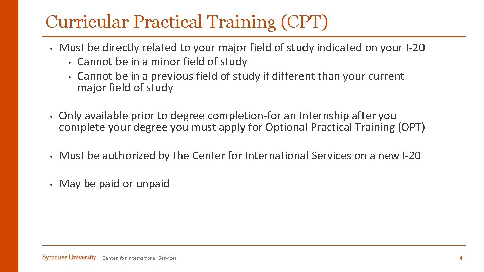 Curricular Practical Training (CPT) • • Must be directly related to your major field