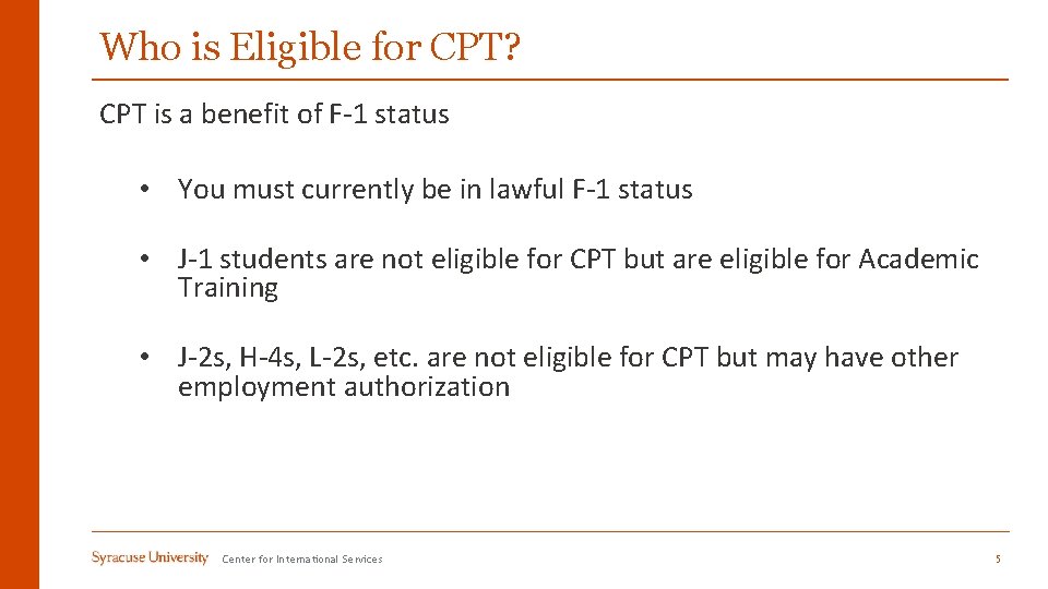 Who is Eligible for CPT? CPT is a benefit of F-1 status • You