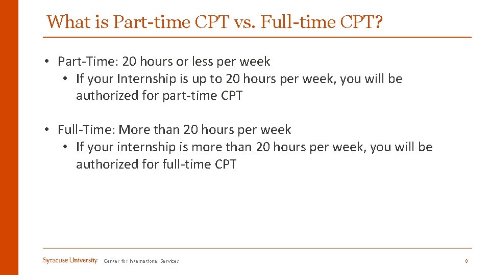 What is Part-time CPT vs. Full-time CPT? • Part-Time: 20 hours or less per