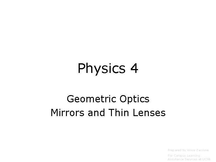 Physics 4 Geometric Optics Mirrors and Thin Lenses Prepared by Vince Zaccone For Campus