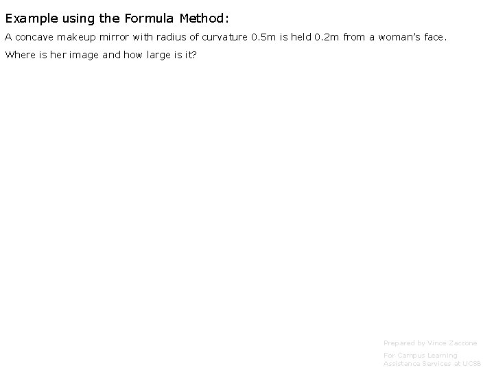 Example using the Formula Method: A concave makeup mirror with radius of curvature 0.