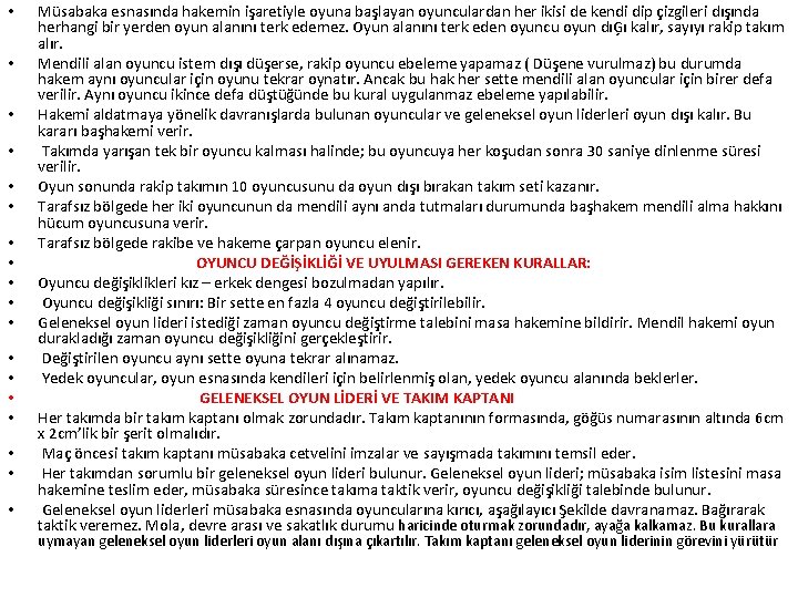  • • • • • Müsabaka esnasında hakemin işaretiyle oyuna başlayan oyunculardan her