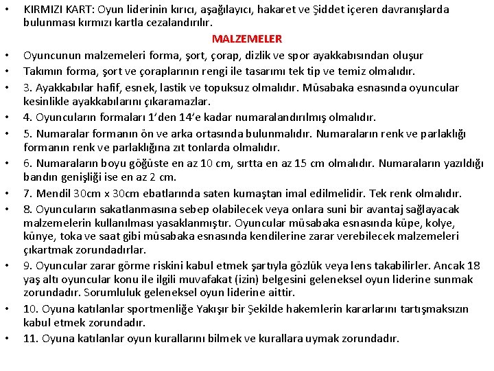  • • • KIRMIZI KART: Oyun liderinin kırıcı, aşağılayıcı, hakaret ve Şiddet içeren