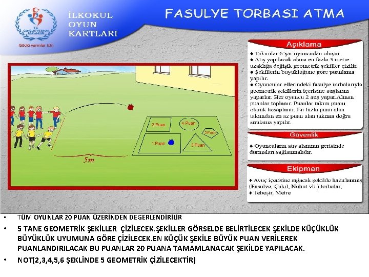  • TÜM OYUNLAR 20 PUAN ÜZERİNDEN DEGERLENDİRİLİR • 5 TANE GEOMETRİK ŞEKİLLER ÇİZİLECEK.